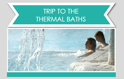 trip to thermal baths